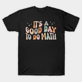 It's A Good Day To Do Math Funny Back To School Teacher T-Shirt